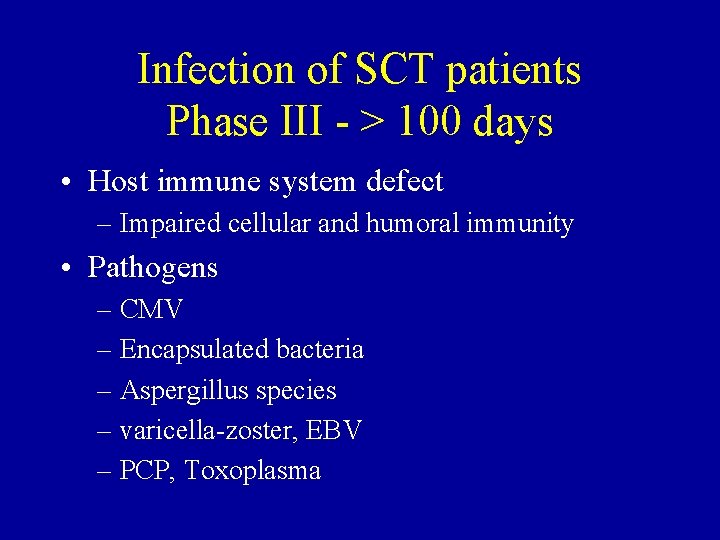 Infection of SCT patients Phase III - > 100 days • Host immune system