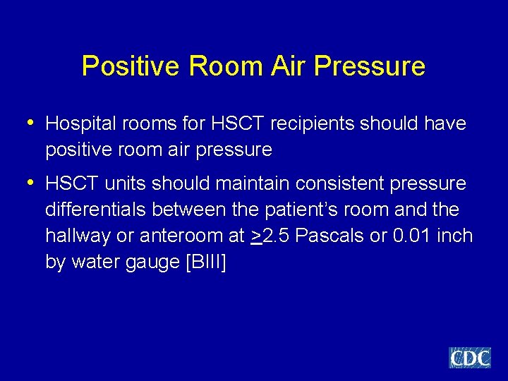 Positive Room Air Pressure • Hospital rooms for HSCT recipients should have positive room