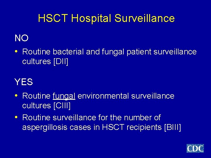 HSCT Hospital Surveillance NO • Routine bacterial and fungal patient surveillance cultures [DII] YES