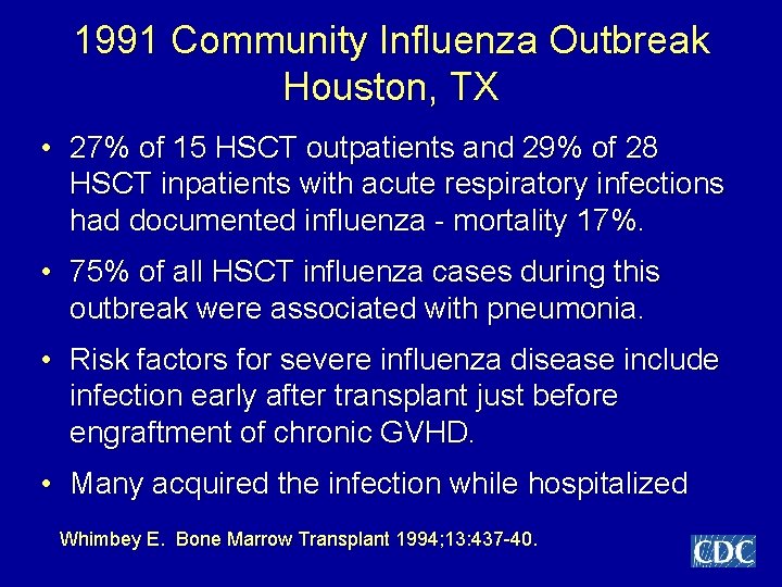 1991 Community Influenza Outbreak Houston, TX • 27% of 15 HSCT outpatients and 29%