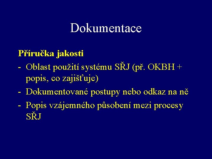 Dokumentace Příručka jakosti - Oblast použití systému SŘJ (př. OKBH + popis, co zajišťuje)