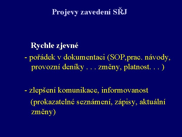 Projevy zavedení SŘJ Rychle zjevné - pořádek v dokumentaci (SOP, prac. návody, provozní deníky.