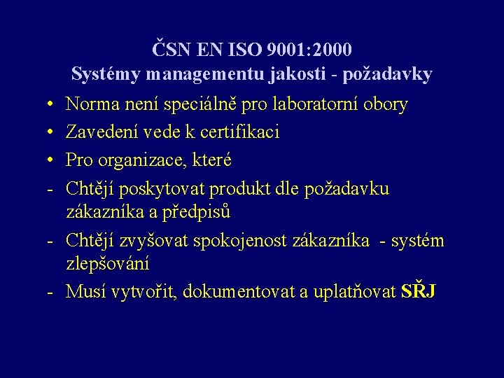 ČSN EN ISO 9001: 2000 Systémy managementu jakosti - požadavky • • • -