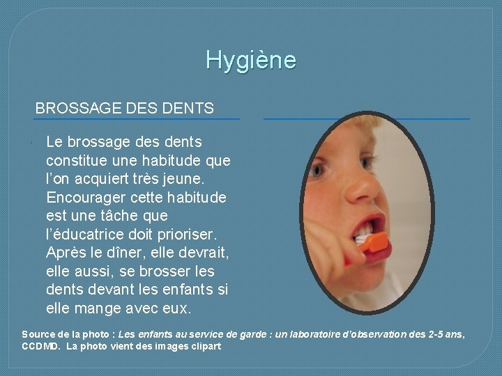 Hygiène BROSSAGE DES DENTS Le brossage des dents constitue une habitude que l’on acquiert