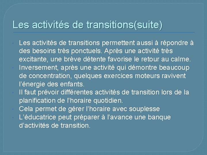 Les activités de transitions(suite) Les activités de transitions permettent aussi à répondre à des
