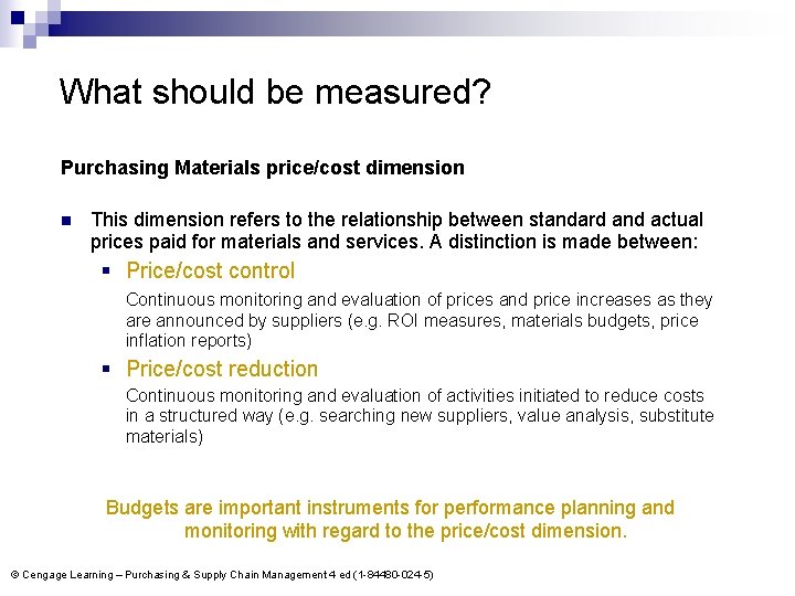 What should be measured? Purchasing Materials price/cost dimension n This dimension refers to the