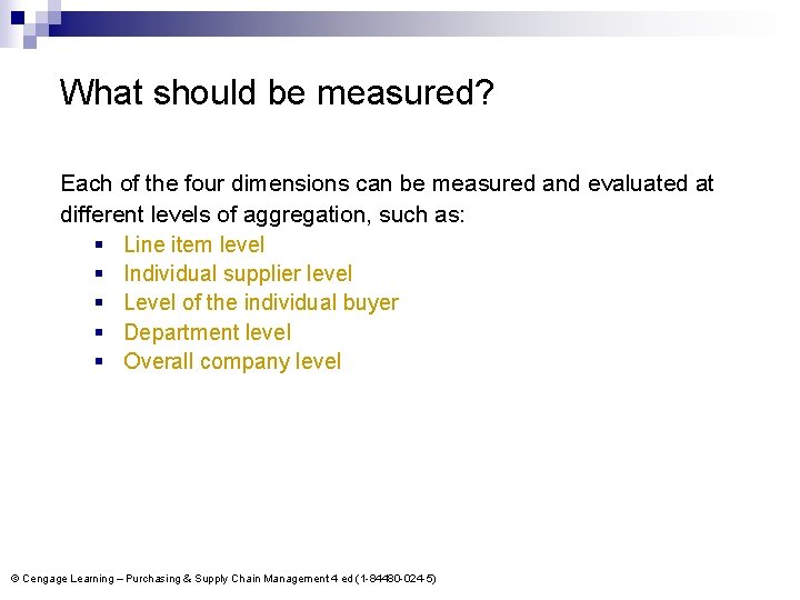 What should be measured? Each of the four dimensions can be measured and evaluated