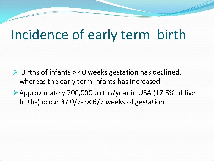 Incidence of early term birth Ø Births of infants > 40 weeks gestation has