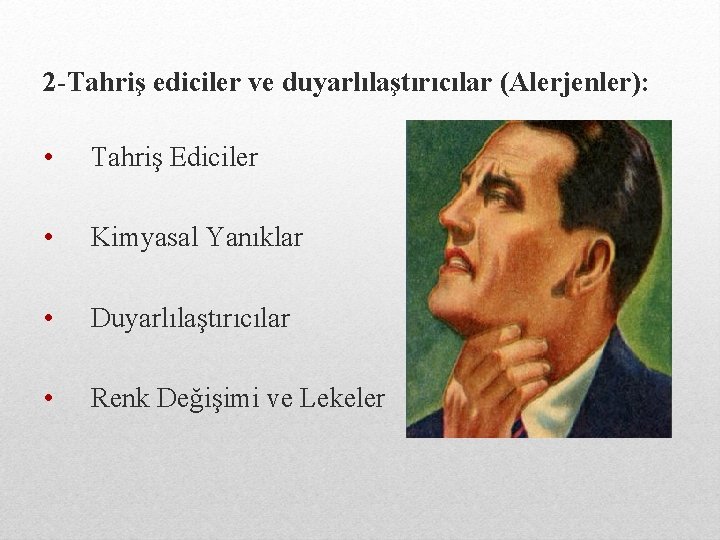 2 -Tahriş ediciler ve duyarlılaştırıcılar (Alerjenler): • Tahriş Ediciler • Kimyasal Yanıklar • Duyarlılaştırıcılar