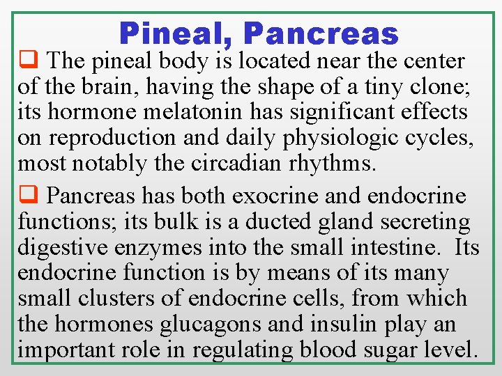 Pineal, Pancreas q The pineal body is located near the center of the brain, Pineal, Pancreas q The pineal body is located near the center of the brain,