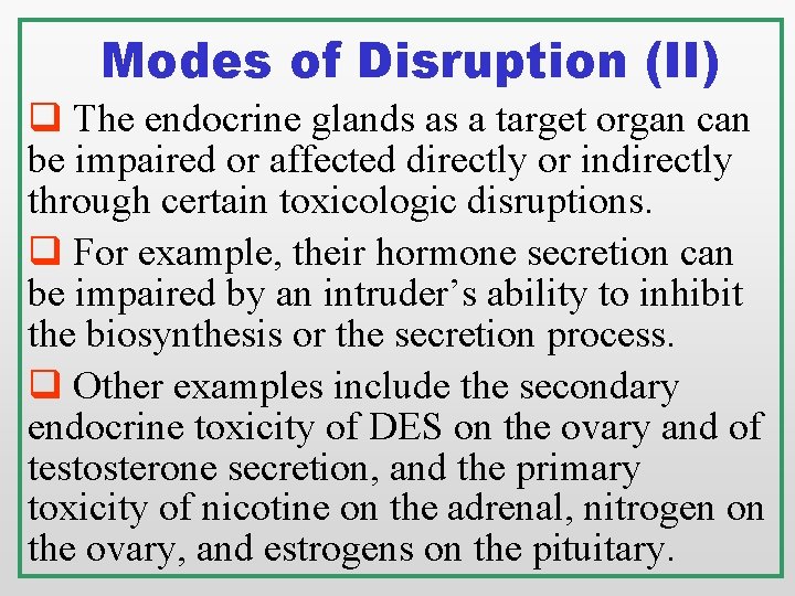 Modes of Disruption (II) q The endocrine glands as a target organ can be Modes of Disruption (II) q The endocrine glands as a target organ can be