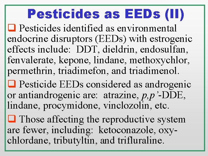 Pesticides as EEDs (II) q Pesticides identified as environmental endocrine disruptors (EEDs) with estrogenic Pesticides as EEDs (II) q Pesticides identified as environmental endocrine disruptors (EEDs) with estrogenic