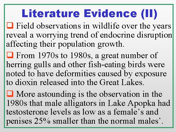 Literature Evidence (II) q Field observations in wildlife over the years reveal a worrying Literature Evidence (II) q Field observations in wildlife over the years reveal a worrying