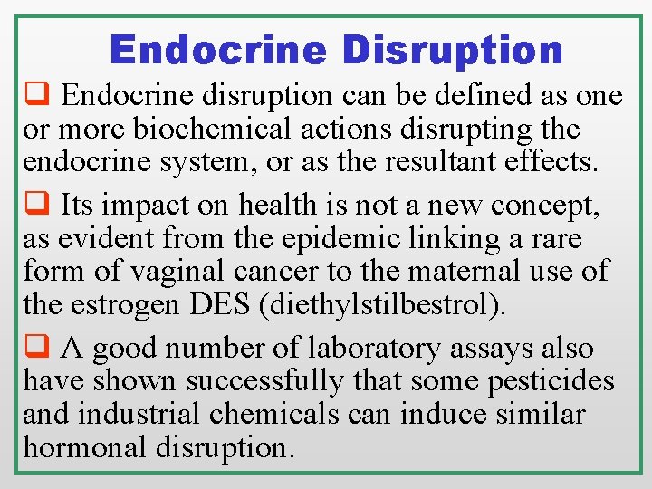 Endocrine Disruption q Endocrine disruption can be defined as one or more biochemical actions Endocrine Disruption q Endocrine disruption can be defined as one or more biochemical actions