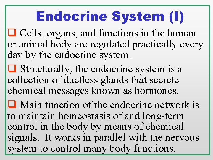 Endocrine System (I) q Cells, organs, and functions in the human or animal body Endocrine System (I) q Cells, organs, and functions in the human or animal body