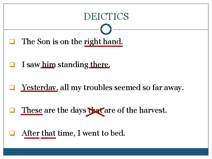 DEICTICS q The Son is on the right hand. q I saw him standing