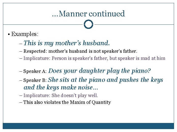 …Manner continued • Examples: – This is my mother’s husband. – Respected: mother’s husband