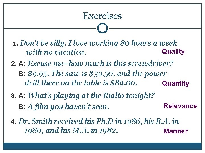 Exercises 1. Don’t be silly. I love working 80 hours a week Quality with