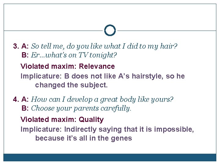 3. A: So tell me, do you like what I did to my hair?