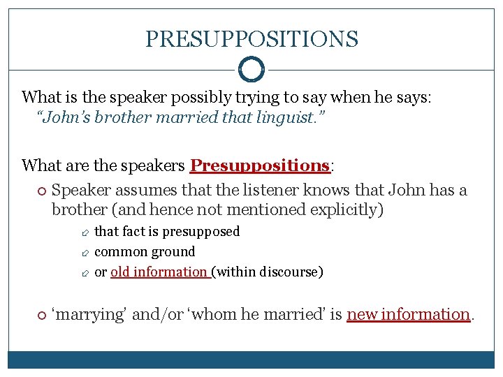 PRESUPPOSITIONS What is the speaker possibly trying to say when he says: “John’s brother