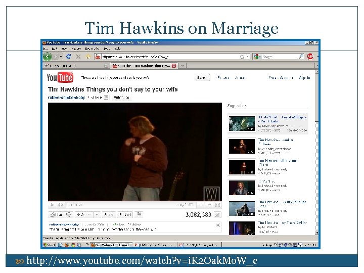 Tim Hawkins on Marriage http: //www. youtube. com/watch? v=i. K 2 Oak. Mo. W_c