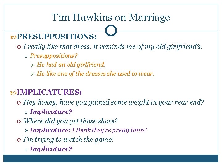 Tim Hawkins on Marriage PRESUPPOSITIONS: I really like that dress. It reminds me of