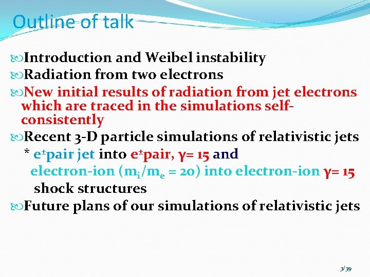 Outline of talk Introduction and Weibel instability Radiation from two electrons New initial results