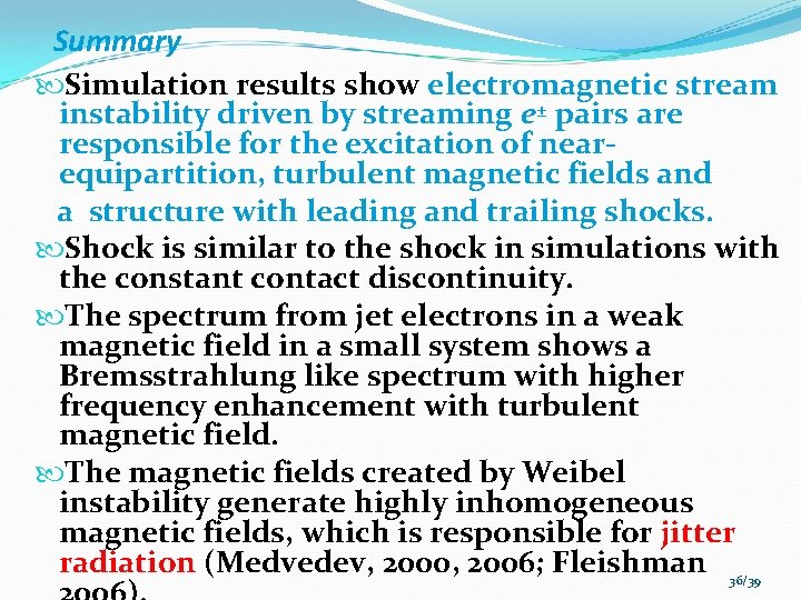 Summary Simulation results show electromagnetic stream instability driven by streaming e± pairs are responsible