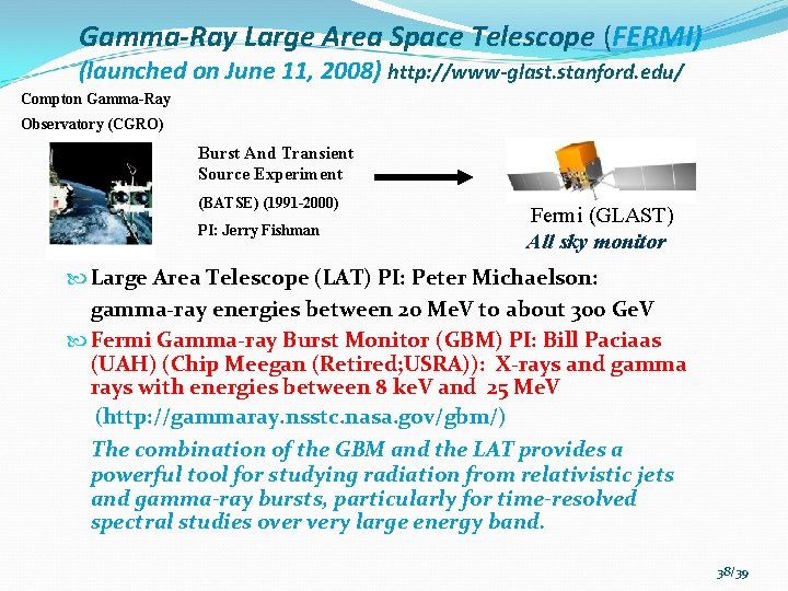 Gamma-Ray Large Area Space Telescope (FERMI) (launched on June 11, 2008) http: //www-glast. stanford.