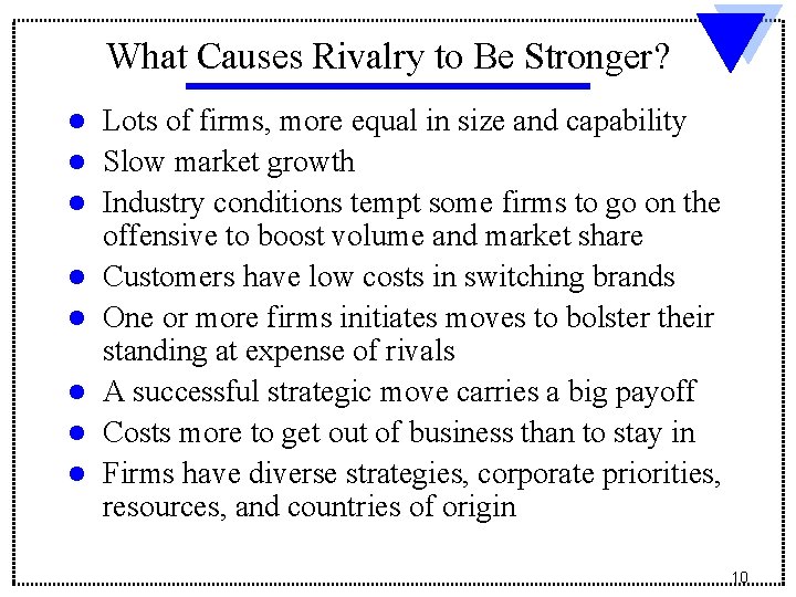 What Causes Rivalry to Be Stronger? l l l l Lots of firms, more What Causes Rivalry to Be Stronger? l l l l Lots of firms, more