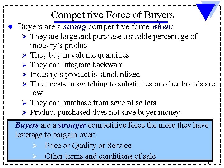 Competitive Force of Buyers l Buyers are a strong competitive force when: Ø Ø Competitive Force of Buyers l Buyers are a strong competitive force when: Ø Ø