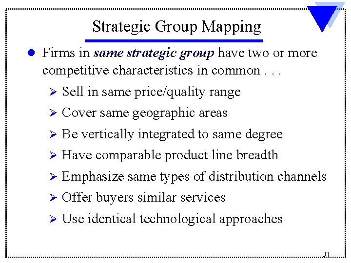 Strategic Group Mapping l Firms in same strategic group have two or more competitive Strategic Group Mapping l Firms in same strategic group have two or more competitive