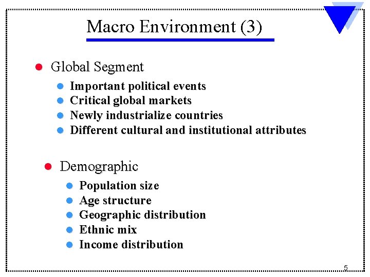 Macro Environment (3) l Global Segment l l l Important political events Critical global Macro Environment (3) l Global Segment l l l Important political events Critical global