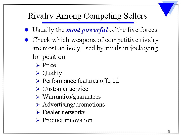 Rivalry Among Competing Sellers Usually the most powerful of the five forces l Check Rivalry Among Competing Sellers Usually the most powerful of the five forces l Check