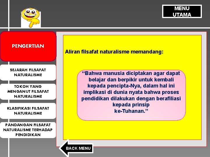 MENU UTAMA PENGERTIAN SEJARAH FILSAFAT NATURALISME TOKOH YANG MENGANUT FILSAFAT NATURALISME KLASIFIKASI FILSAFAT NATURALISME