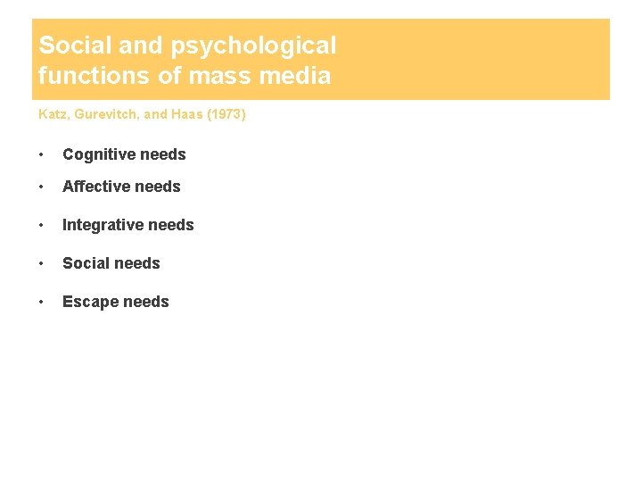 Social and psychological functions of mass media Katz, Gurevitch, and Haas (1973) • Cognitive