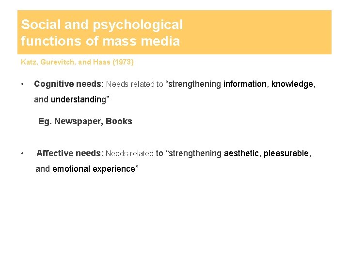 Social and psychological functions of mass media Katz, Gurevitch, and Haas (1973) • Cognitive