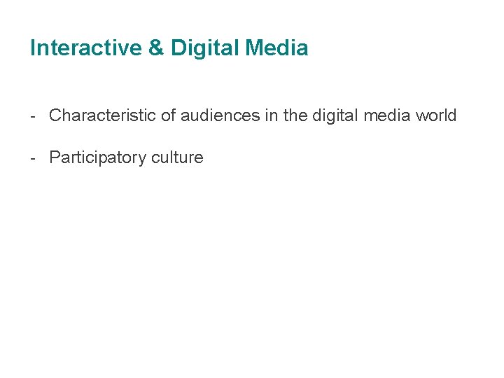 Interactive & Digital Media - Characteristic of audiences in the digital media world -