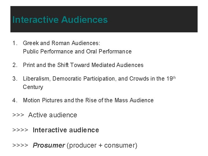 Interactive Audiences 1. Greek and Roman Audiences: Public Performance and Oral Performance 2. Print
