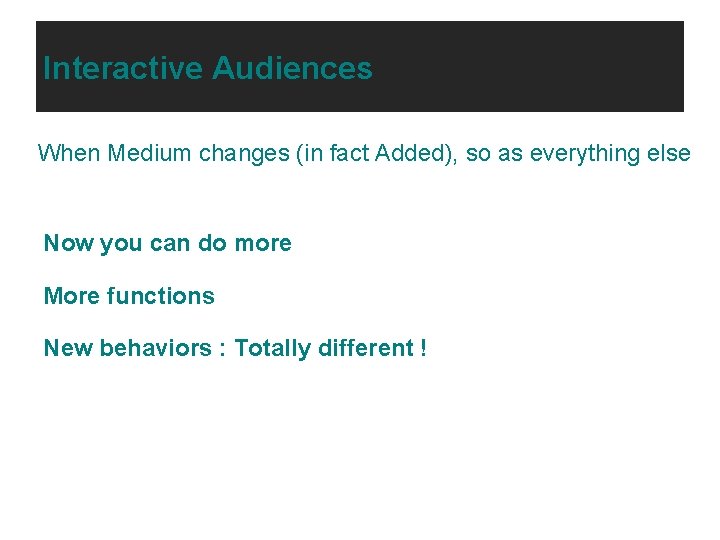 Interactive Audiences When Medium changes (in fact Added), so as everything else Now you