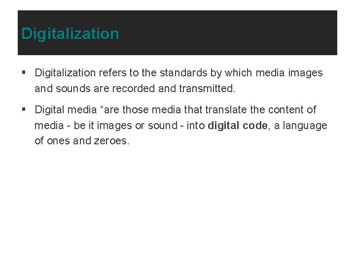 Digitalization § Digitalization refers to the standards by which media images and sounds are