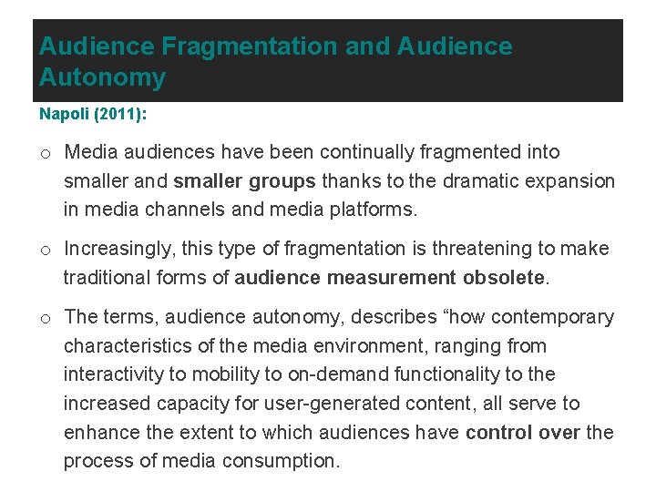Audience Fragmentation and Audience Autonomy Napoli (2011): o Media audiences have been continually fragmented