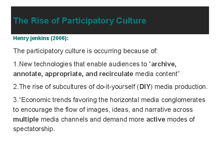 The Rise of Participatory Culture Henry jenkins (2006): The participatory culture is occurring because