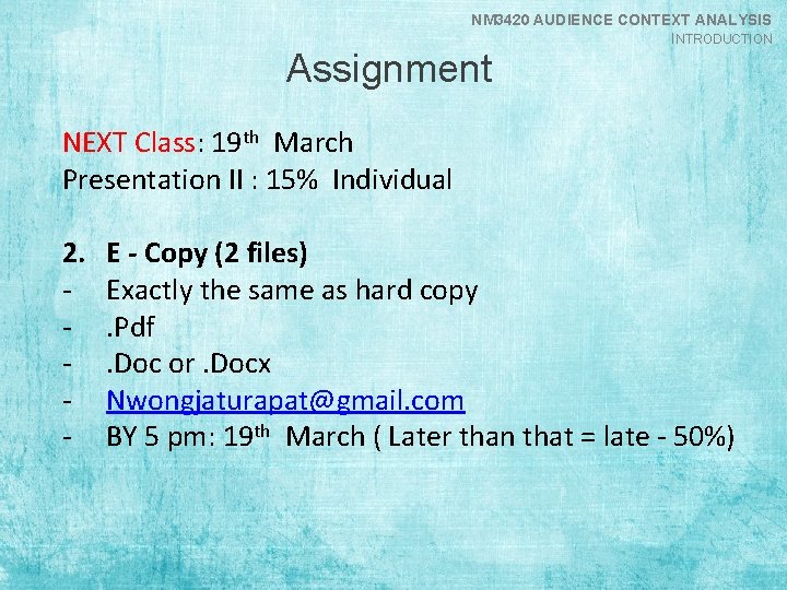 NM 3420 AUDIENCE CONTEXT ANALYSIS INTRODUCTION Assignment NEXT Class: 19 th March Presentation II