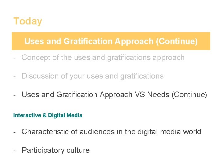 Today Uses and Gratification Approach (Continue) - Concept of the uses and gratifications approach