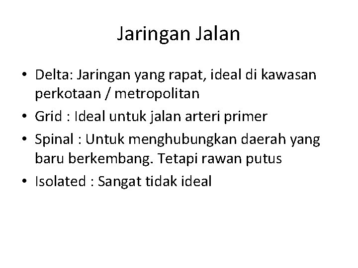 Jaringan Jalan • Delta: Jaringan yang rapat, ideal di kawasan perkotaan / metropolitan •