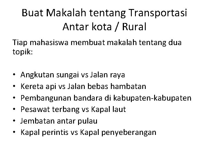 Buat Makalah tentang Transportasi Antar kota / Rural Tiap mahasiswa membuat makalah tentang dua