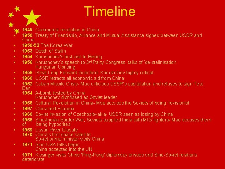 Timeline • • • • 1949 Communist revolution in China 1950 Treaty of Friendship, Timeline • • • • 1949 Communist revolution in China 1950 Treaty of Friendship,
