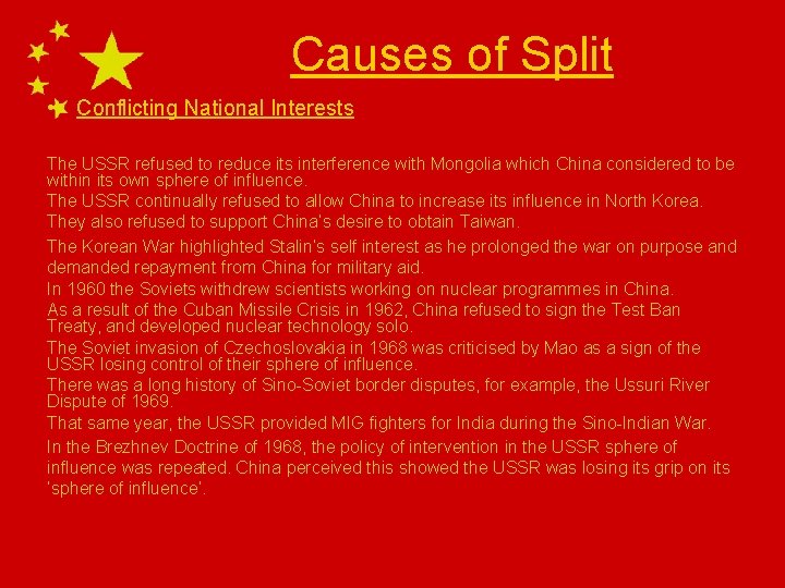 Causes of Split • Conflicting National Interests The USSR refused to reduce its interference Causes of Split • Conflicting National Interests The USSR refused to reduce its interference