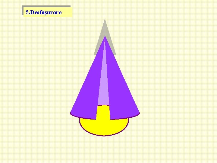 5. Desfăşurare 2. Desfăşurare 5. Desfăşurare 2. Desfăşurare